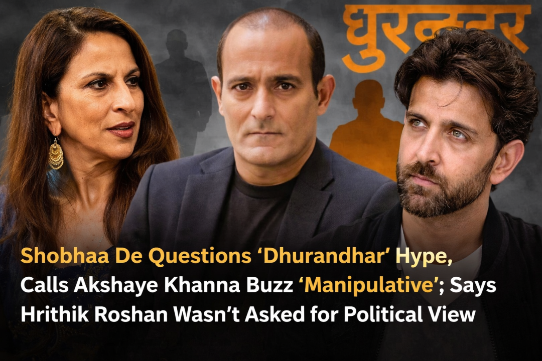 शोभा डे ने ‘धुरंधर’ की हाइप पर उठाए सवाल, अक्षय खन्ना को लेकर बने माहौल को बताया ‘मैनीपुलेटिव’; बोलीं – ऋतिक रोशन से किसी ने उनकी राजनीतिक राय नहीं मांगी