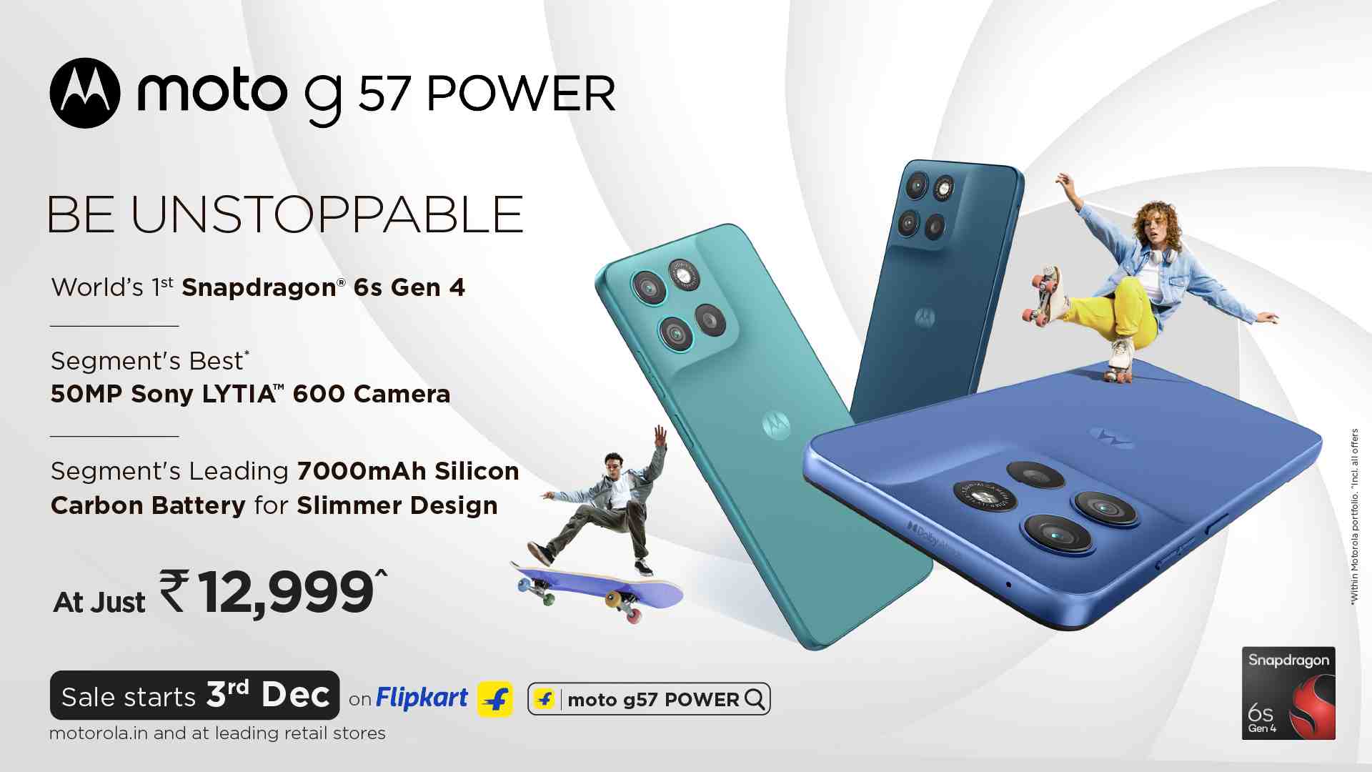 मोटोरोला ने सिर्फ 12,999* में बेस्‍ट बजट फोन moto g57 POWER लॉन्‍च किया, दुनिया का पहला स्‍नैपड्रैगन® 6s  जेन 4 प्रोसेसर, सेगमेंट का बेस्‍ट 50MP Sony LYTIA™ 600 कैमरा, सर्वोच्‍च 7000mAh सिलिकॉन कार्बन बैटरी और लेटेस्‍ट एंड्रॉयड 16 के साथ