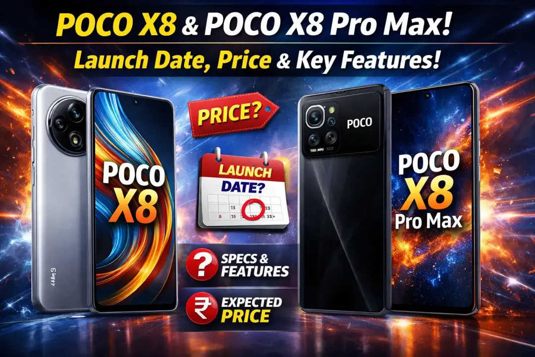 POCO X8 और POCO X8 Pro Max: लॉन्च डेट, कीमत और फीचर्स